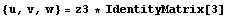 {u, v, w} = z3 * IdentityMatrix[3]