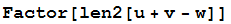 Factor[len2[u + v - w]]