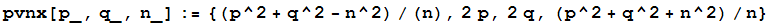 pvnx[p_, q_, n_] := {(p^2 + q^2 - n^2)/(n), 2p, 2q, (p^2 + q^2 + n^2)/n}