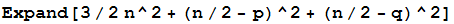Expand[3/2n^2 + (n/2 - p)^2 + (n/2 - q)^2]