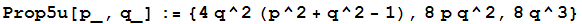 Prop5u[p_, q_] := {4q^2 (p^2 + q^2 - 1), 8p q^2, 8q^3}