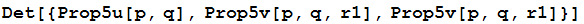 Det[{Prop5u[p, q], Prop5v[p, q, r1], Prop5v[p, q, r1]}]