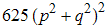 625 (p^2 + q^2)^2