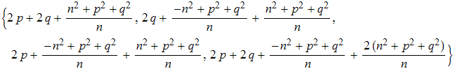 {2 p + 2 q + (n^2 + p^2 + q^2)/n, 2 q + (-n^2 + p^2 + q^2)/n + (n^2 + p^2 + q^2)/n, 2 p + (-n^ ...  + p^2 + q^2)/n + (n^2 + p^2 + q^2)/n, 2 p + 2 q + (-n^2 + p^2 + q^2)/n + (2 (n^2 + p^2 + q^2))/n}